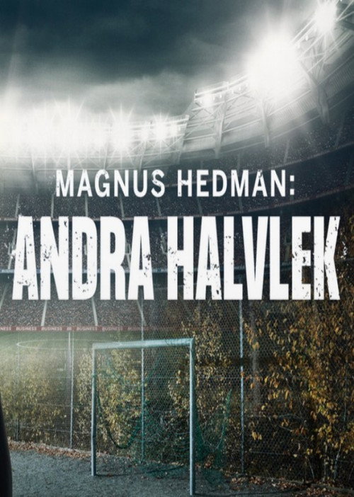 Magnus Hedman: Andra halvlek (2020) movie poster