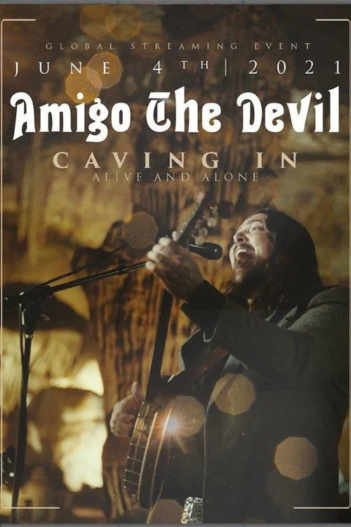 Amigo the Devil ─ Caving In: Alive and Alone (2021) movie poster