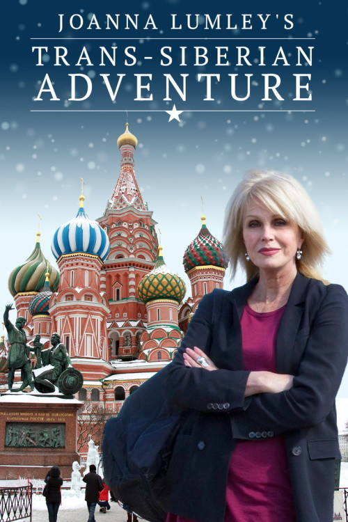 Joanna Lumley's Trans-Siberian Adventure (2015) TV show poster