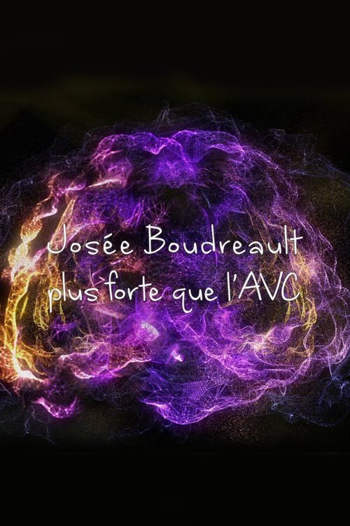 Josée Boudreault, plus forte que l'AVC (2018) movie poster