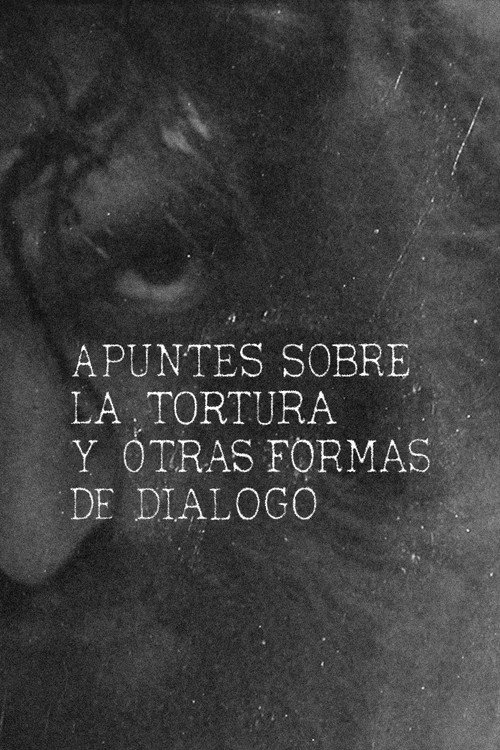 Apuntes sobre la tortura y otras formas de diálogo (1968) movie poster