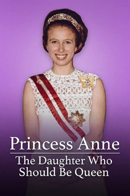Princess Anne: The Daughter Who Should Be Queen (2020) movie poster