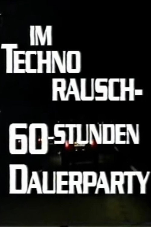 Im Techno-Rausch - 60 Stunden Dauerparty (1996) movie poster