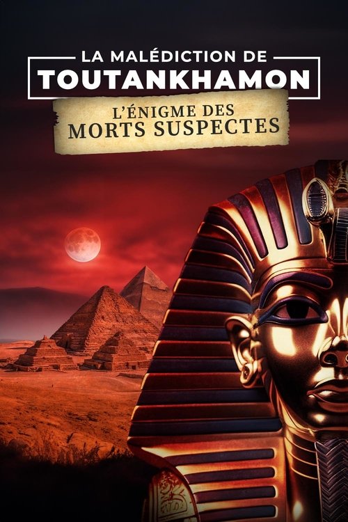 La Malédiction de Toutankhamon : L'Énigme des morts suspectes (2024) movie poster
