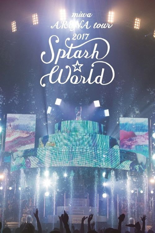 miwa ARENA tour 2017 "SPLASH WORLD" (2017) movie poster