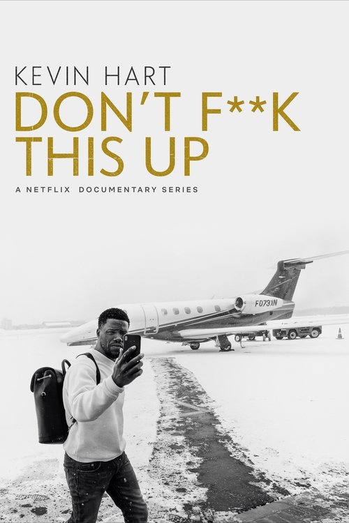 Kevin Hart: Don't F**k This Up (2019) TV show poster