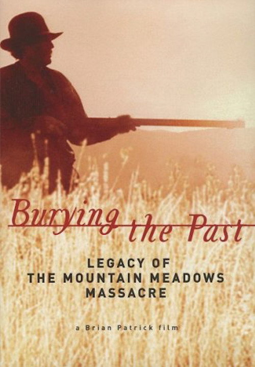 Burying the Past: Legacy of the Mountain Meadows Massacre (2004) movie poster