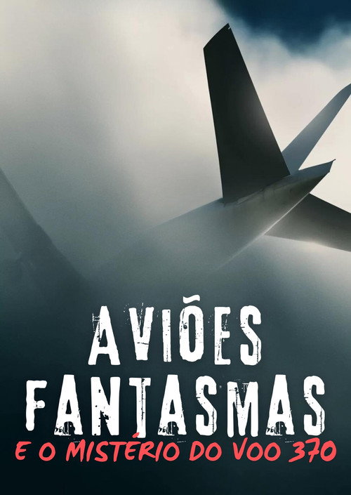 Ghost Planes and the Mysteries of Flight 370 (2014) movie poster