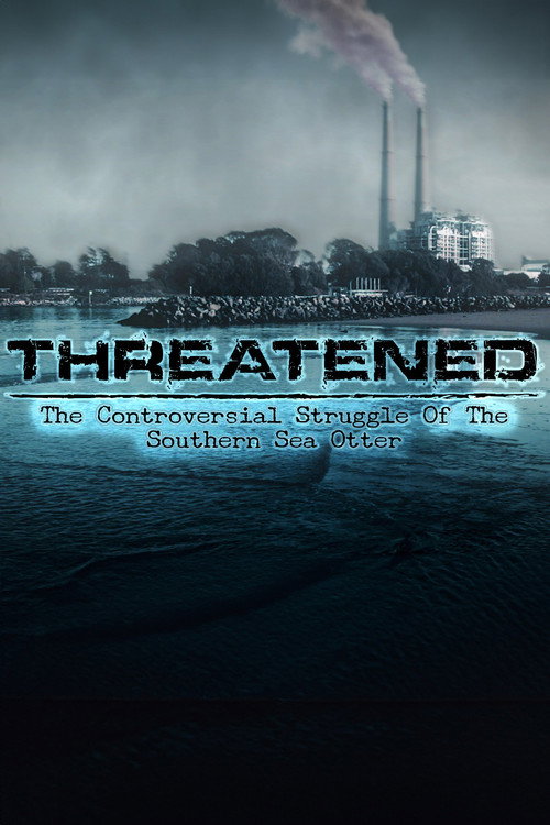 Threatened: The Controversial Struggle of the Southern Sea Otter (2013) movie poster