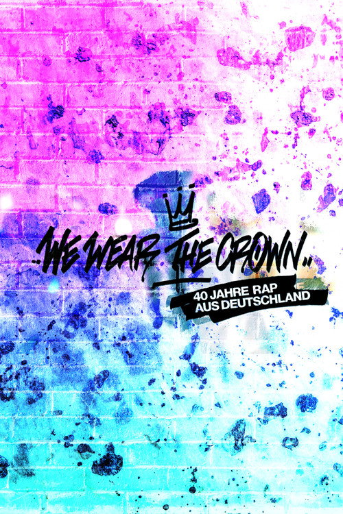 We Wear the Crown - 40 Jahre Rap aus Deutschland (2021) TV show poster