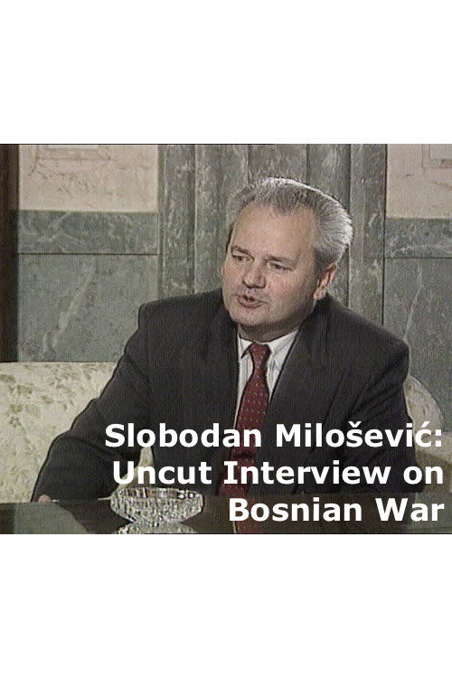 Uncut Slobodan Milošević Interview on Bosnian War (2025) movie poster
