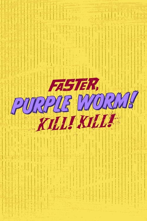 Faster, Purple Worm! Kill! Kill! (2023) TV show poster