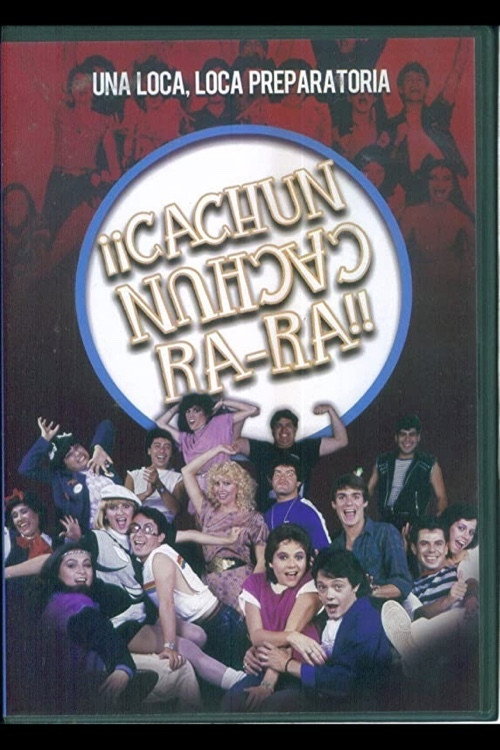 ¡¡Cachún Cachún Ra-Ra!! (Una loca, loca, preparatoria) (1984) movie poster