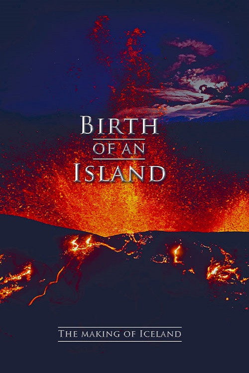 Birth of an Island - The Making of Iceland (2011) movie poster