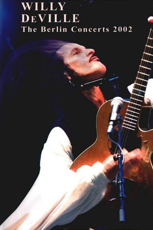 Willy DeVille: The Berlin Concerts (2002) movie poster