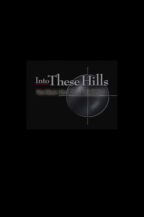 Into These Hills: The Hunt for Eric Rudolph (1999) movie poster