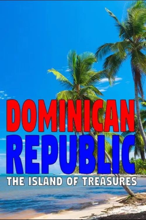 Dominican Republic: The Island of Treasures (2022) movie poster