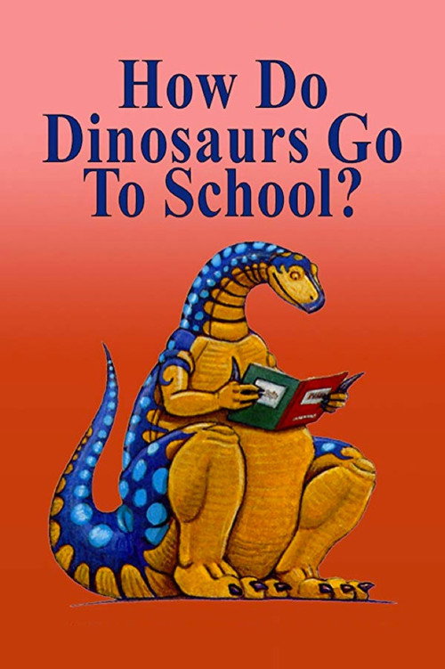 How Do Dinosaurs Go To School? (2009) movie poster