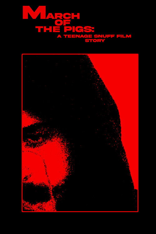 MARCH OF THE PIGS: A Teenage Snuff Film Story (2025) movie poster