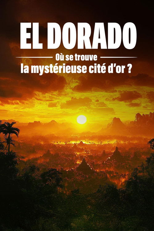 El Dorado : où se trouve la mystérieuse cité d'or ? (2026) movie poster