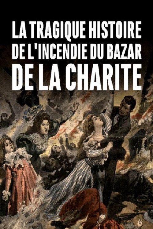 La tragique histoire de l'incendie du Bazar de la Charité (2019) movie poster
