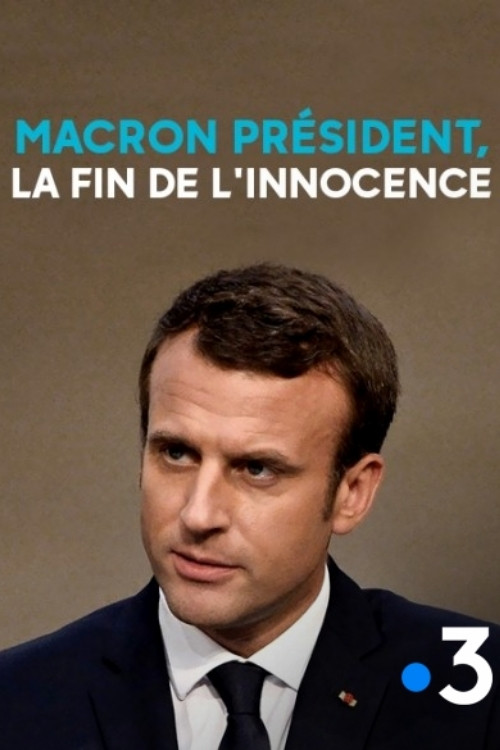 Macron président, la fin de l'innocence (2018) movie poster