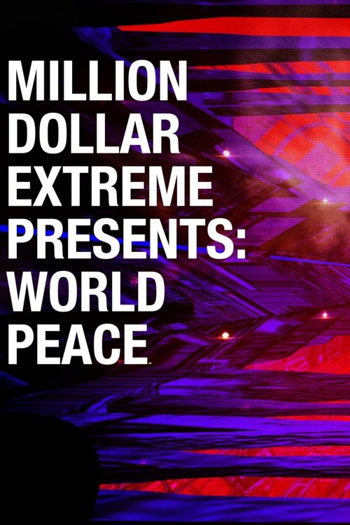 Million Dollar Extreme Presents: World Peace (2016) TV show poster
