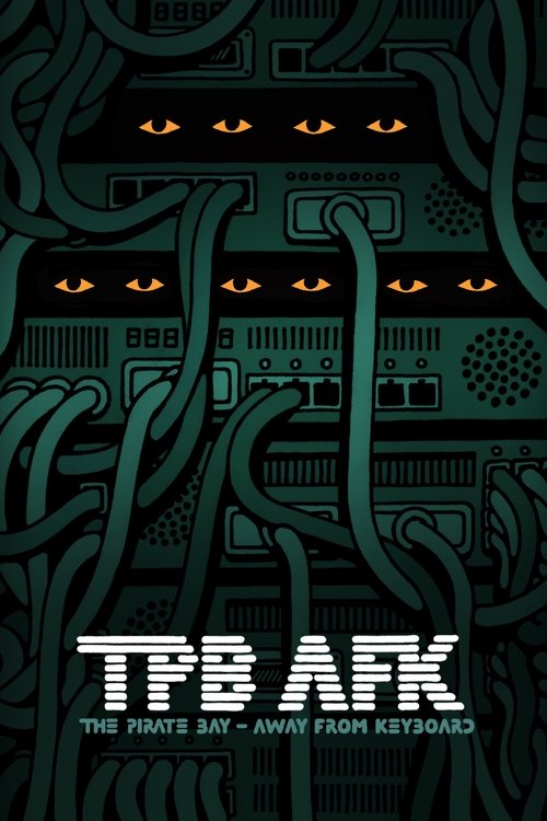 TPB AFK: The Pirate Bay - Away from Keyboard (2013) movie poster