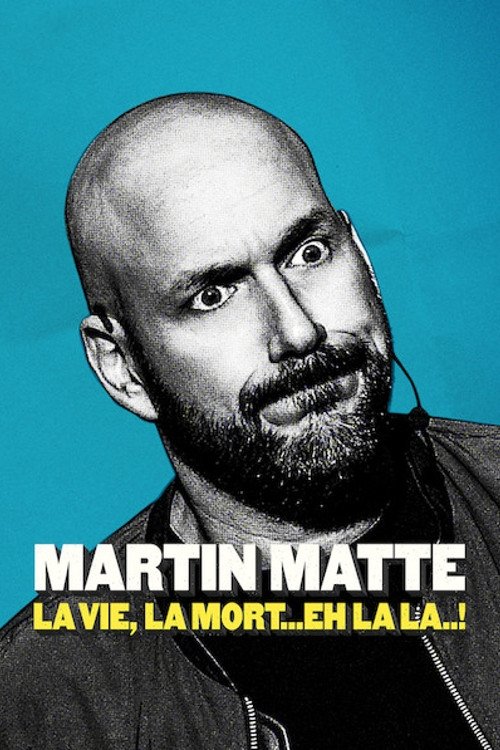 Martin Matte : La vie, la mort... eh la la..! (2019) movie poster