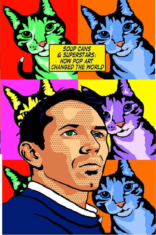 Soup Cans and Superstars: How Pop Art Changed the World (2015) movie poster