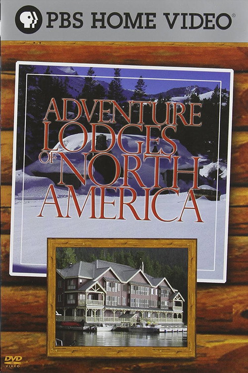 Adventure Lodges of North America (2006) movie poster