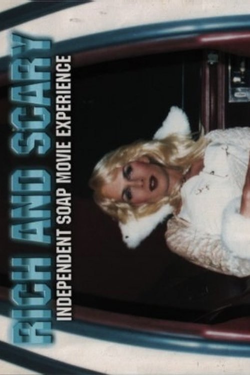 Rich and Scary: Independent Soap Movie Experience (2003) movie poster