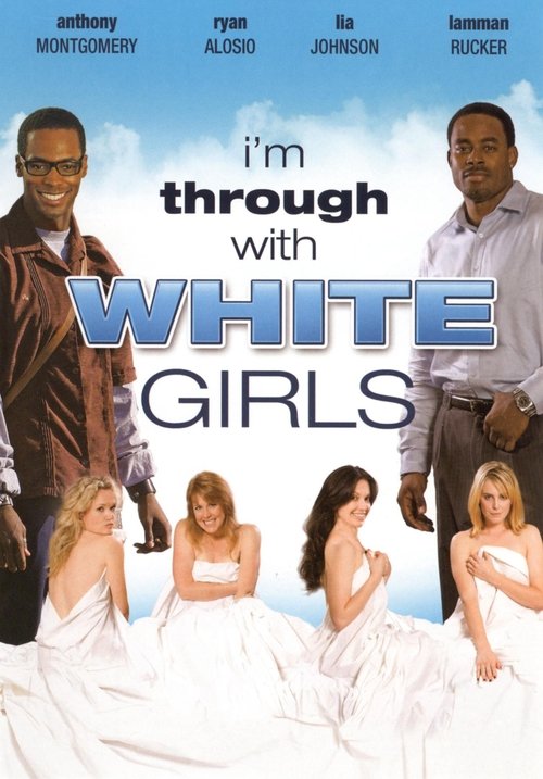 I'm Through with White Girls (2007) movie poster