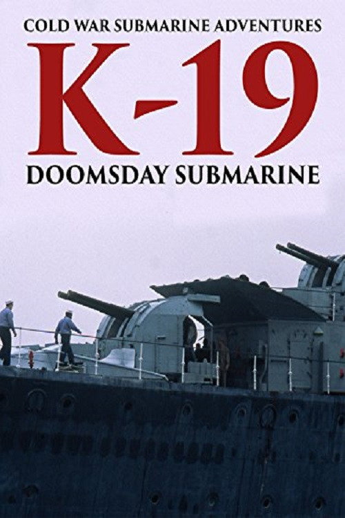 Cold War Submarine Adventures: K-19 - Doomsday Submarine (2002) movie poster