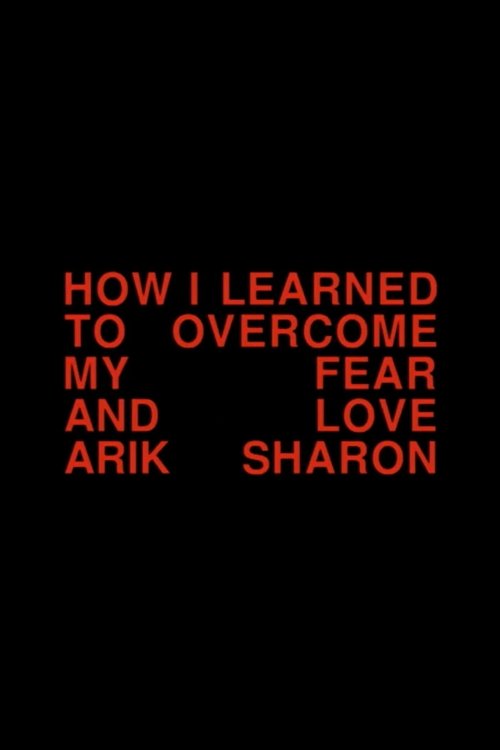 How I Learned to Overcome My Fear and Love Arik Sharon (1997) movie poster