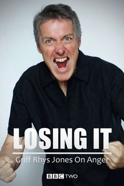 Losing It: Griff Rhys Jones On Anger (2008) TV show poster