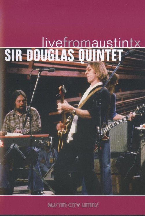 Sir Douglas Quintet: Live from Austin, TX (2007) movie poster