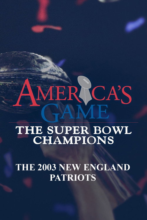 America's Game: 2003 New England Patriots (2007) movie poster