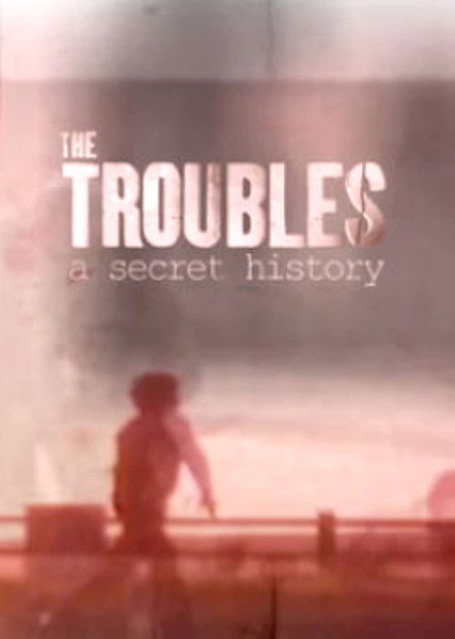 The Troubles: A Secret History (2019) TV show poster