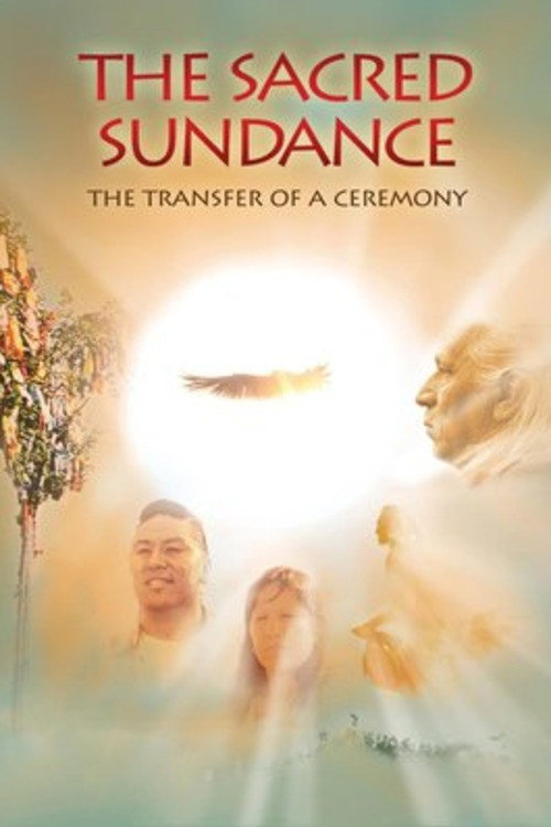 The Sacred Sundance: The Transfer of a Ceremony (2008) movie poster