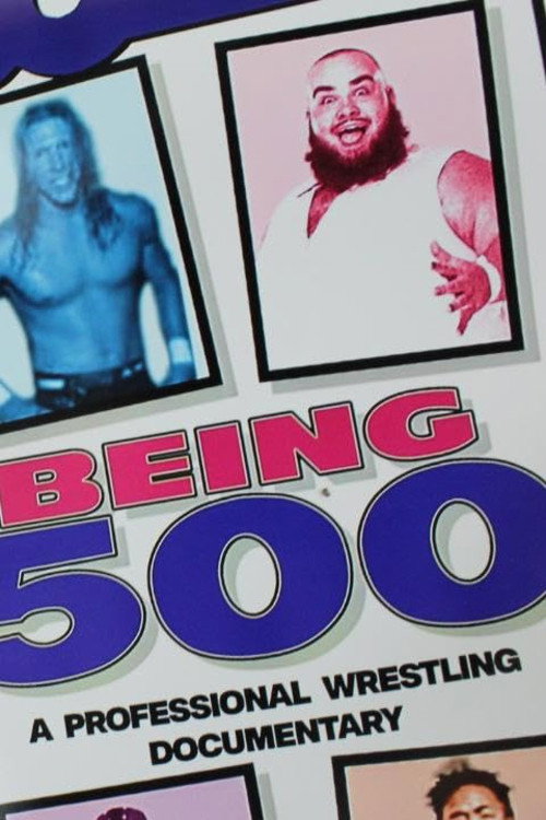 Being 500: A Professional Wrestling Documentary (2024) movie poster