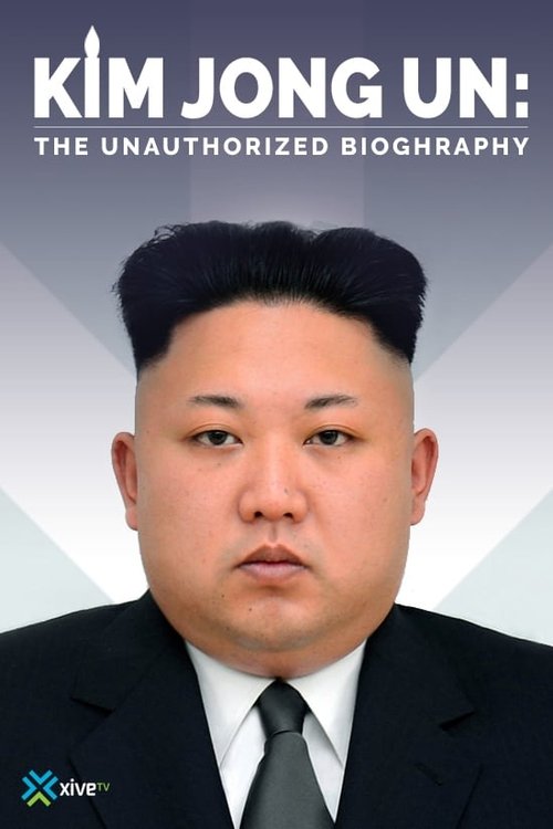 Kim Jong-un: The Unauthorized Biography (2015) movie poster