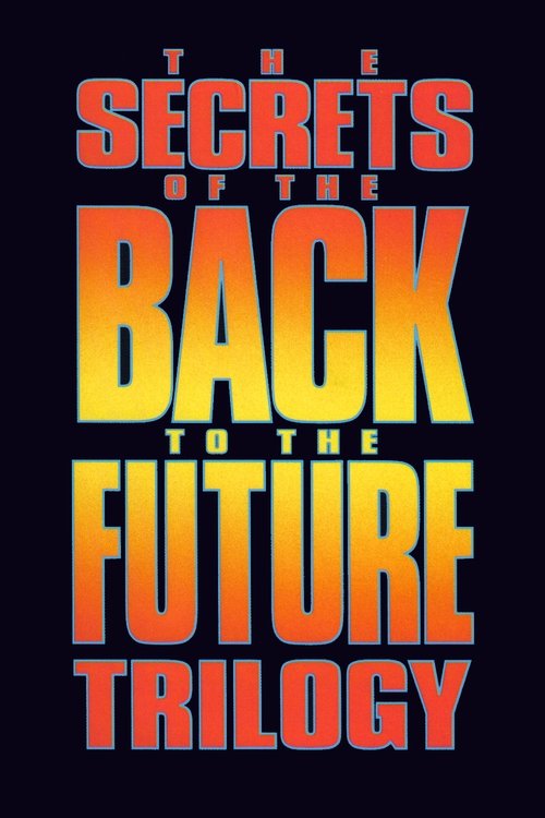 The Secrets of the 'Back to the Future' Trilogy (1990) movie poster