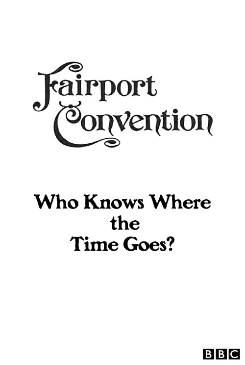 Fairport Convention: Who Knows Where the Time Goes? (2012) movie poster