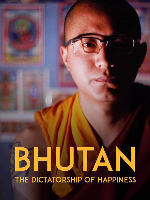 Bhutan: The Dictatorship of Happiness (2020) movie poster