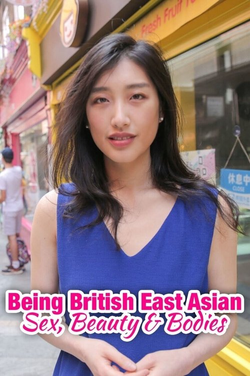 Being British East Asian: Sex, Beauty & Bodies (2020) TV show poster