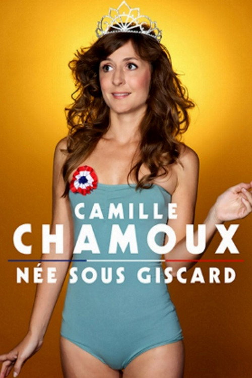 Camille Chamoux - Née Sous Giscard (2012) movie poster