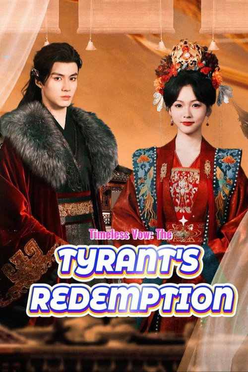 Timeless Vow: The Tyrant's Redemption (2025) TV show poster