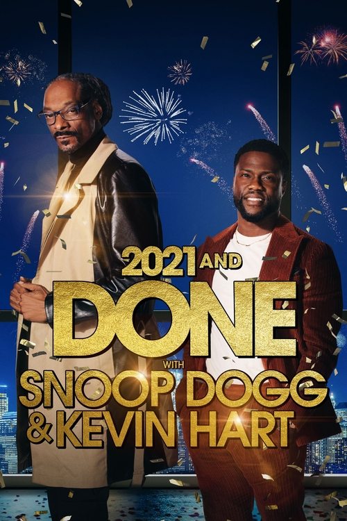 2021 and Done with Snoop Dogg & Kevin Hart (2021) movie poster