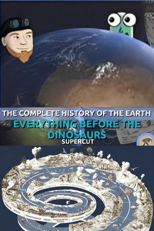 The Complete History of the Earth: Everything Before the Dinosaurs SUPERCUT (2023) movie poster